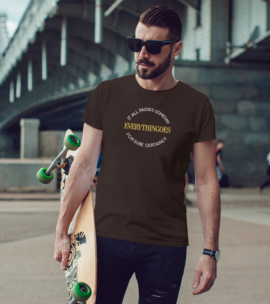 It All Passes Someday Everythingoes For Sure Certainly Liam Mcewan T-Shirt