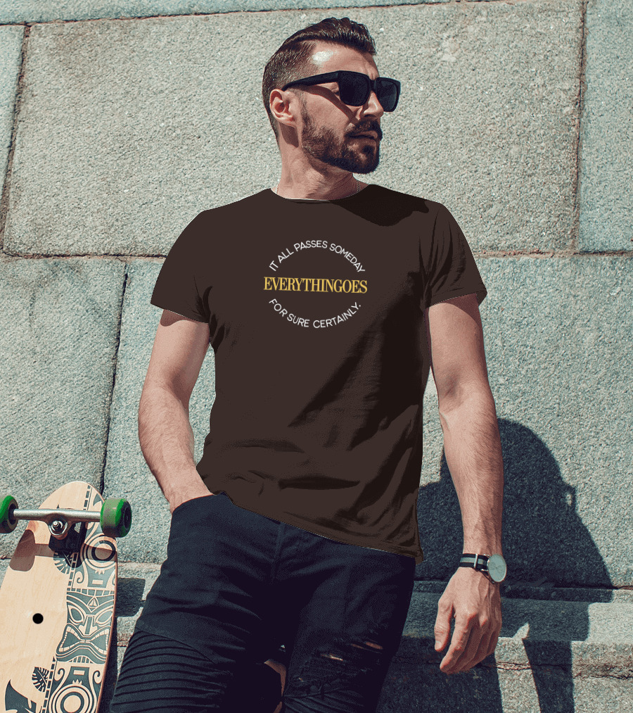 It All Passes Someday Everythingoes For Sure Certainly Liam Mcewan T-Shirt