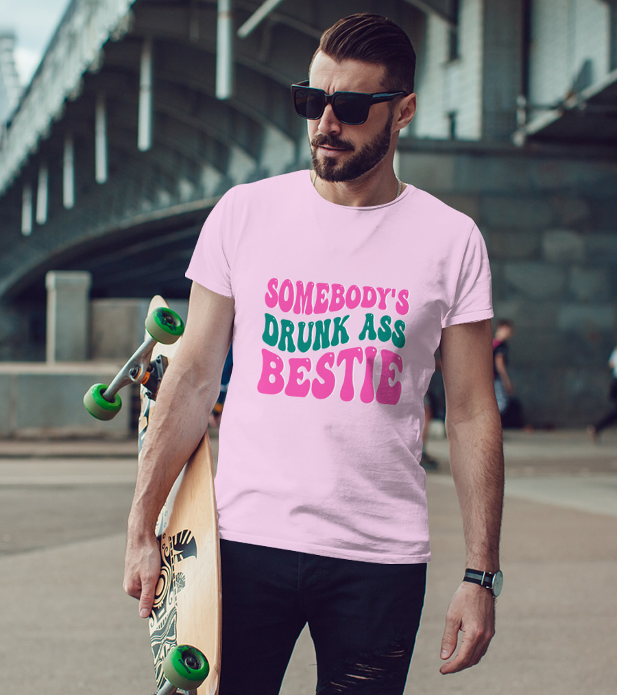 SOMEBODY'S DRUNK ASS BESTIE T-Shirt