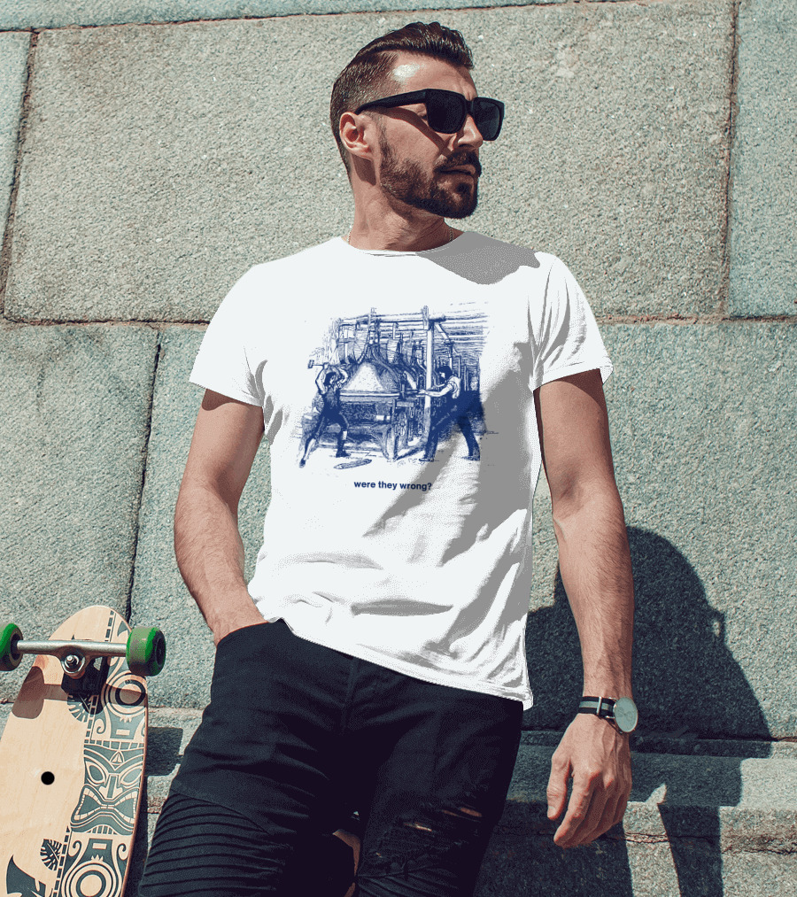 Were They Wrong Power Loom Riot 1826 Historical T-Shirt