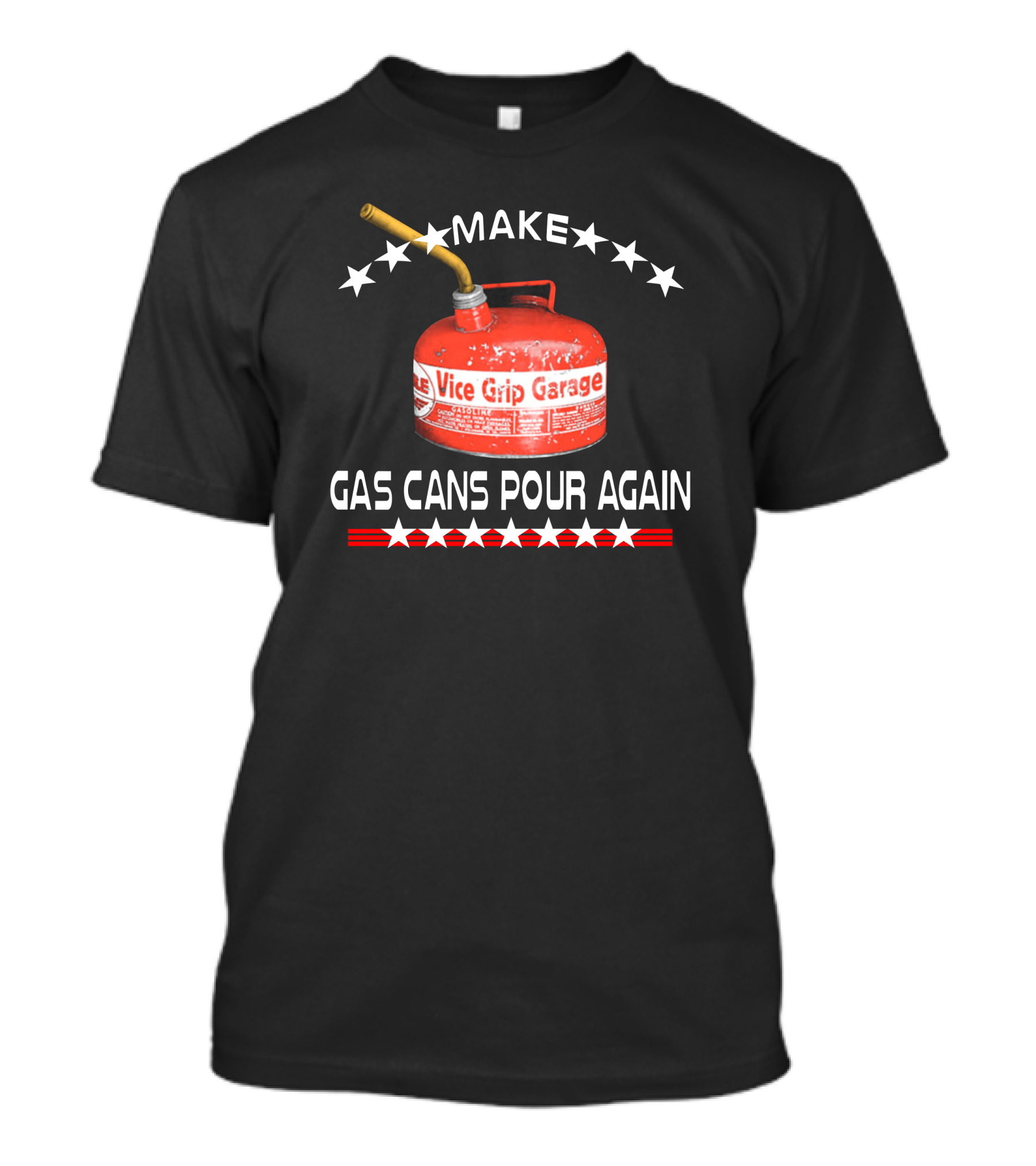 Make Gas Cans Pour Again Vice Grip Garage T-Shirt