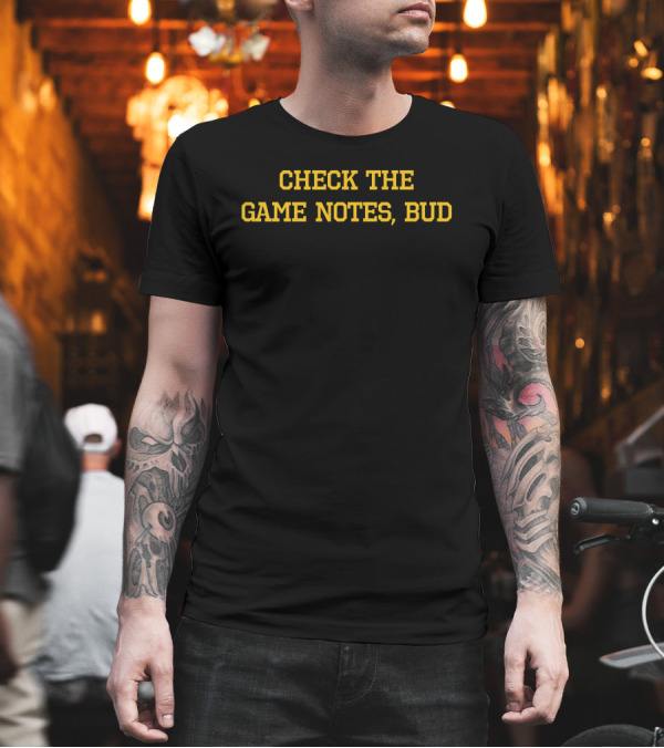 Check The Game Notes Bud Vintage Sports Humor T-Shirt Check The Game Notes Bud Vintage Sports Humor T-Shirt