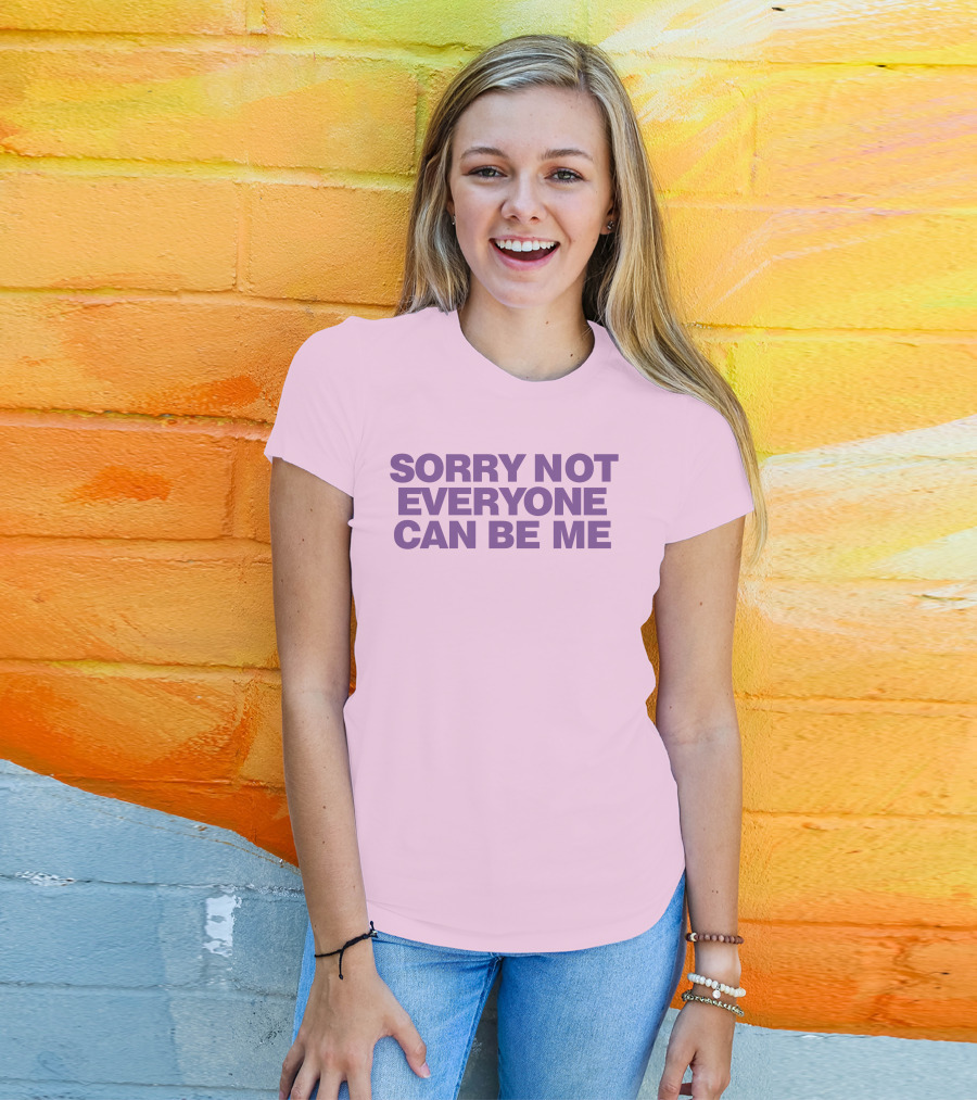 Sorry Not Everyone Can Be Me Statement Purple Text T-Shirt