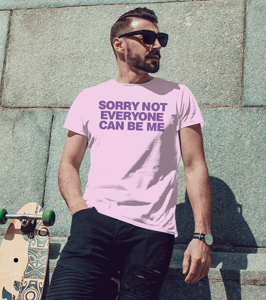 Sorry Not Everyone Can Be Me Statement Purple Text T-Shirt