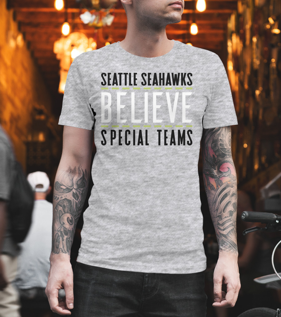 Seattle Seahawks Believe Special Teams T-Shirt