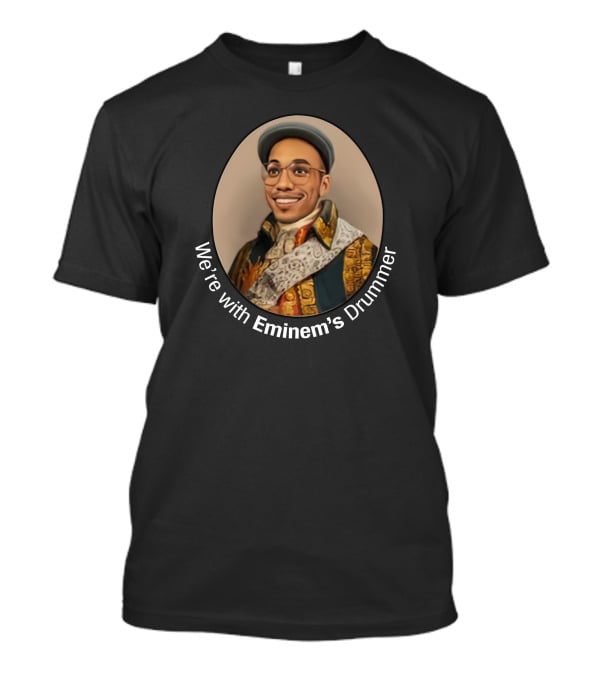 We're With Eminem's Drummer Anderson Paak Merch T-Shirt