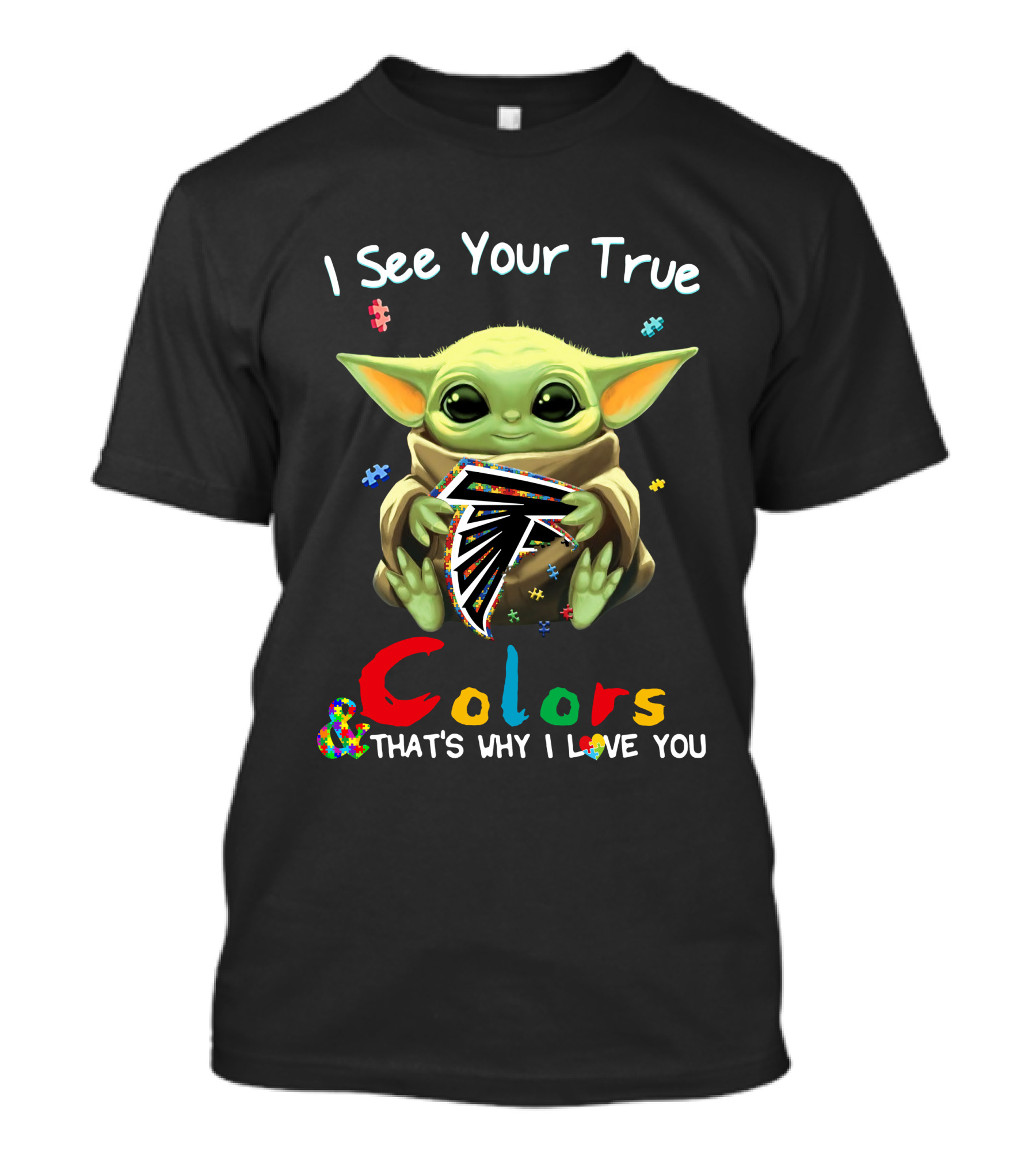 I See Your True Colors Atlanta Falcons That's Why I Love You T-Shirt