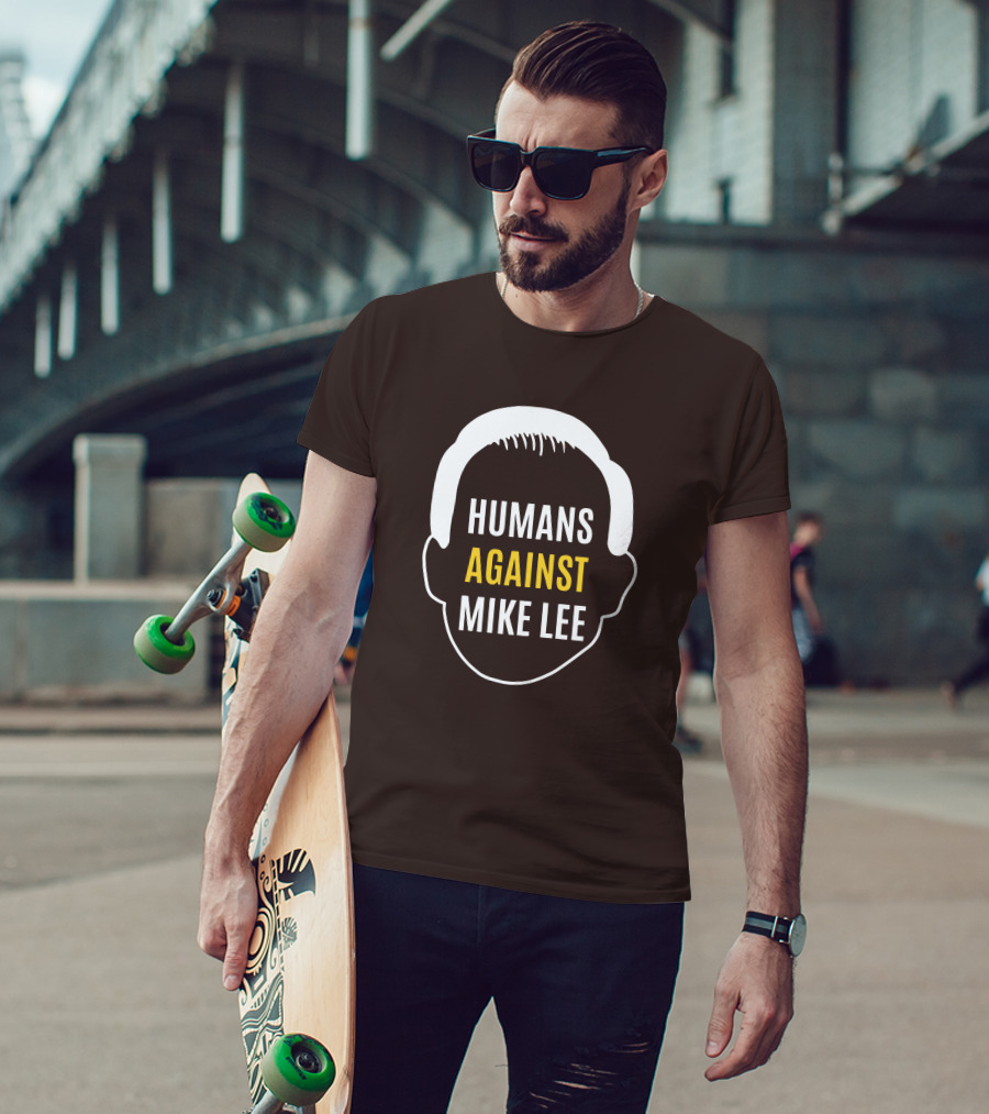 Humans Against Mike Lee Unseatmikelee T-Shirt