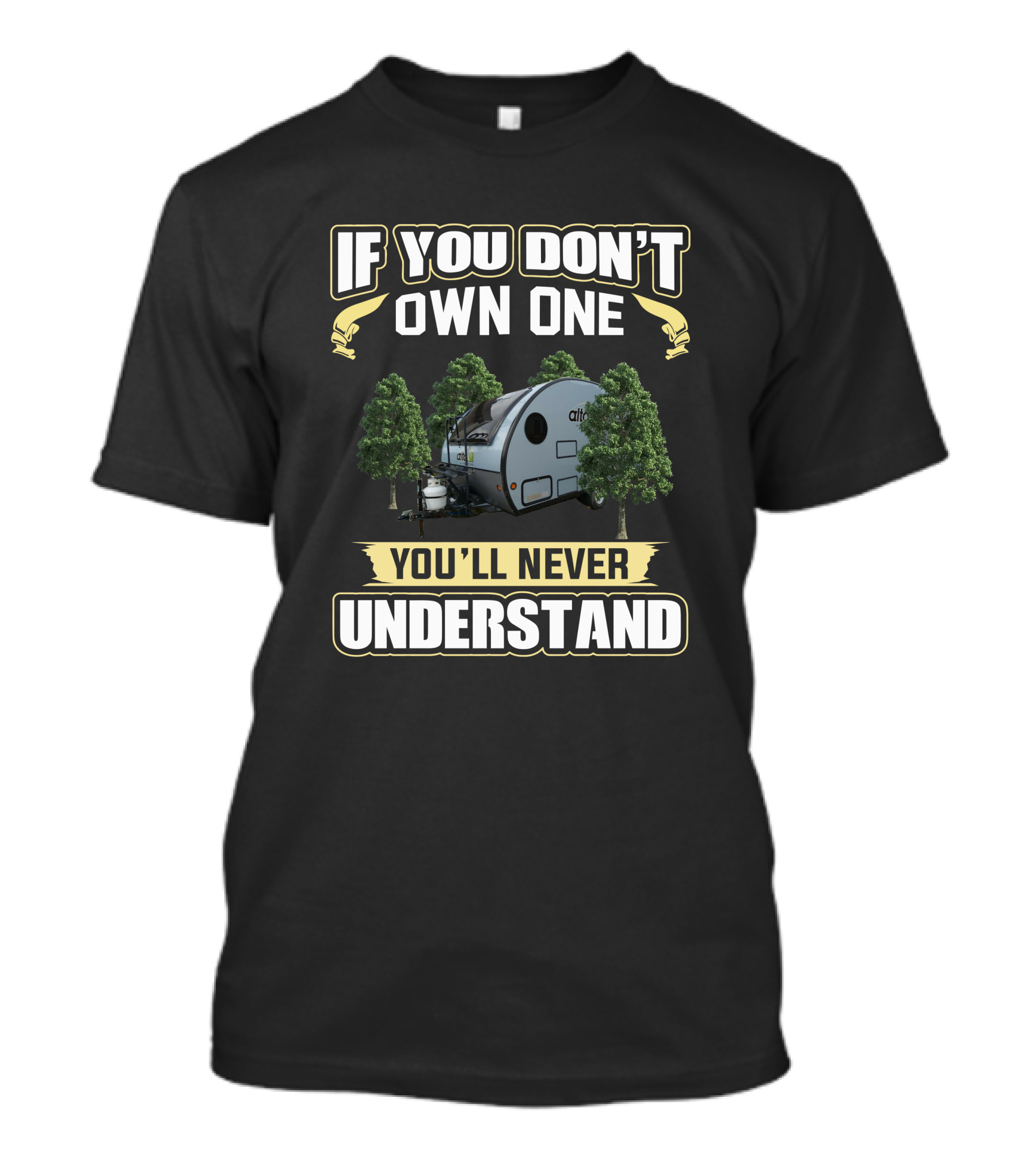 If You Don't Own One You'll Never Understand Alto Trailer T-Shirt