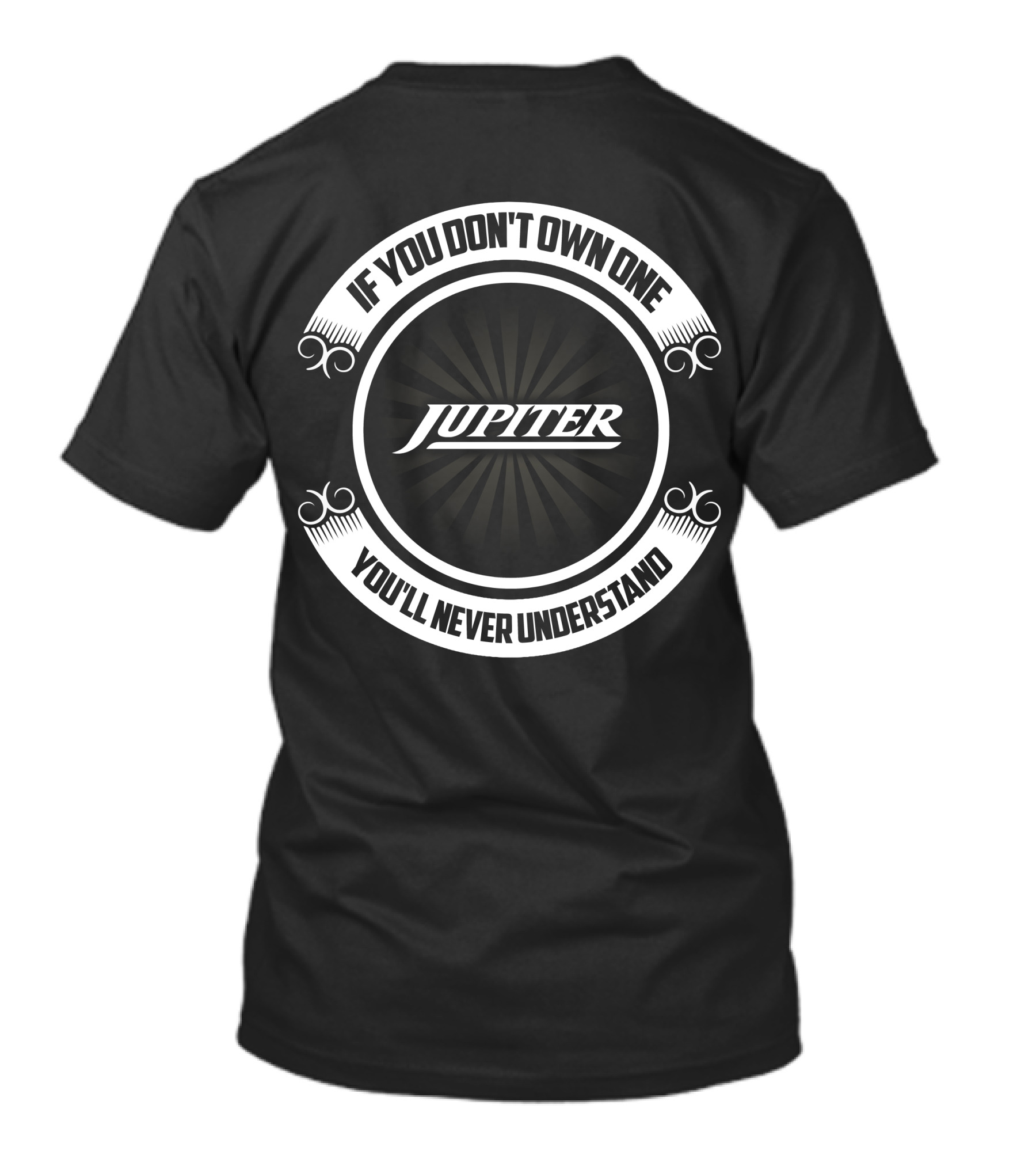 Jupiter Boats If You Don't Own One You'll Never Understand T-Shirt