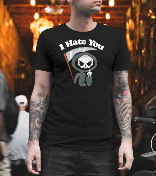 I Hate You Grim Reaper Skeleton with Scythe T-Shirt I Hate You Grim Reaper Skeleton with Scythe T-Shirt
