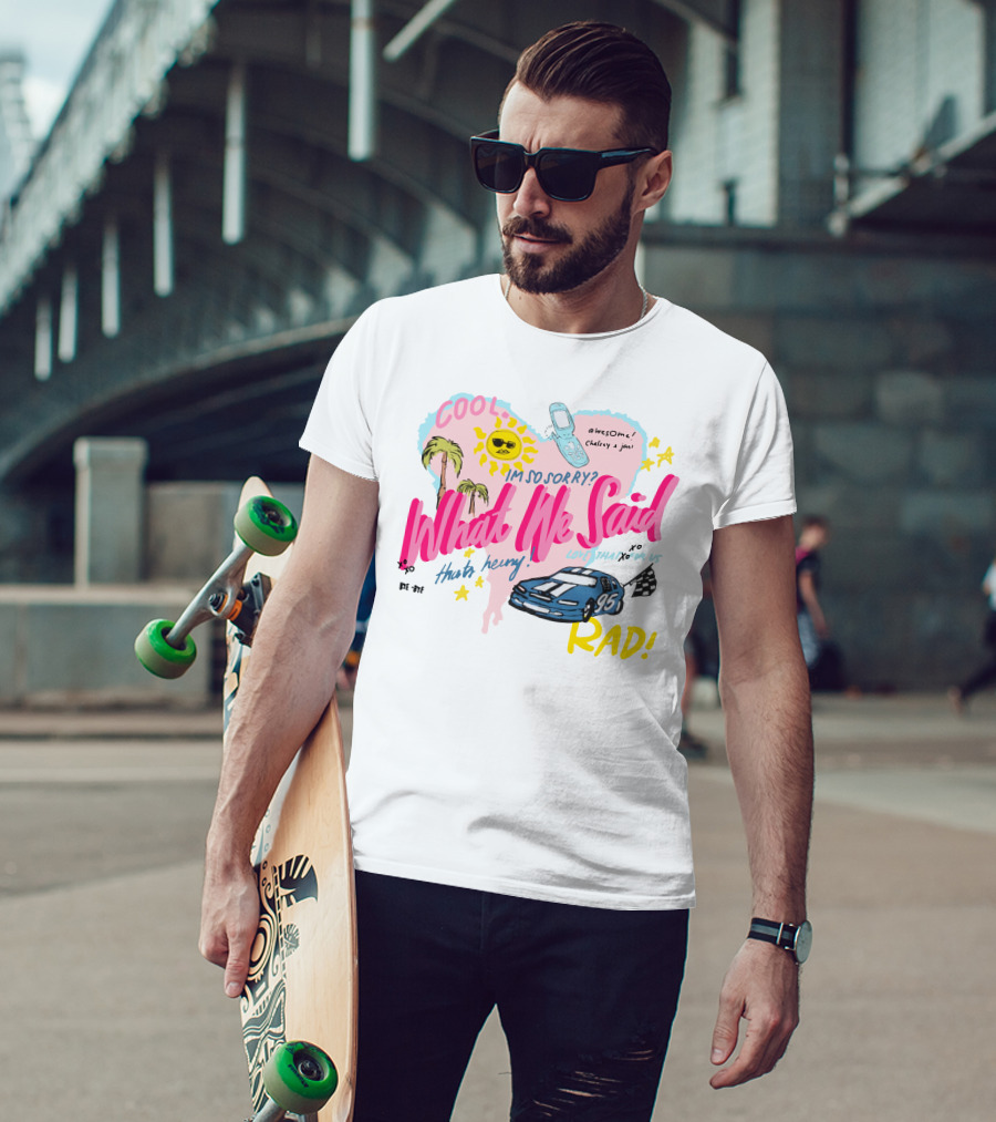 What We Said Cool Awesome I'm So Sorry Rad 95 Racing T-Shirt
