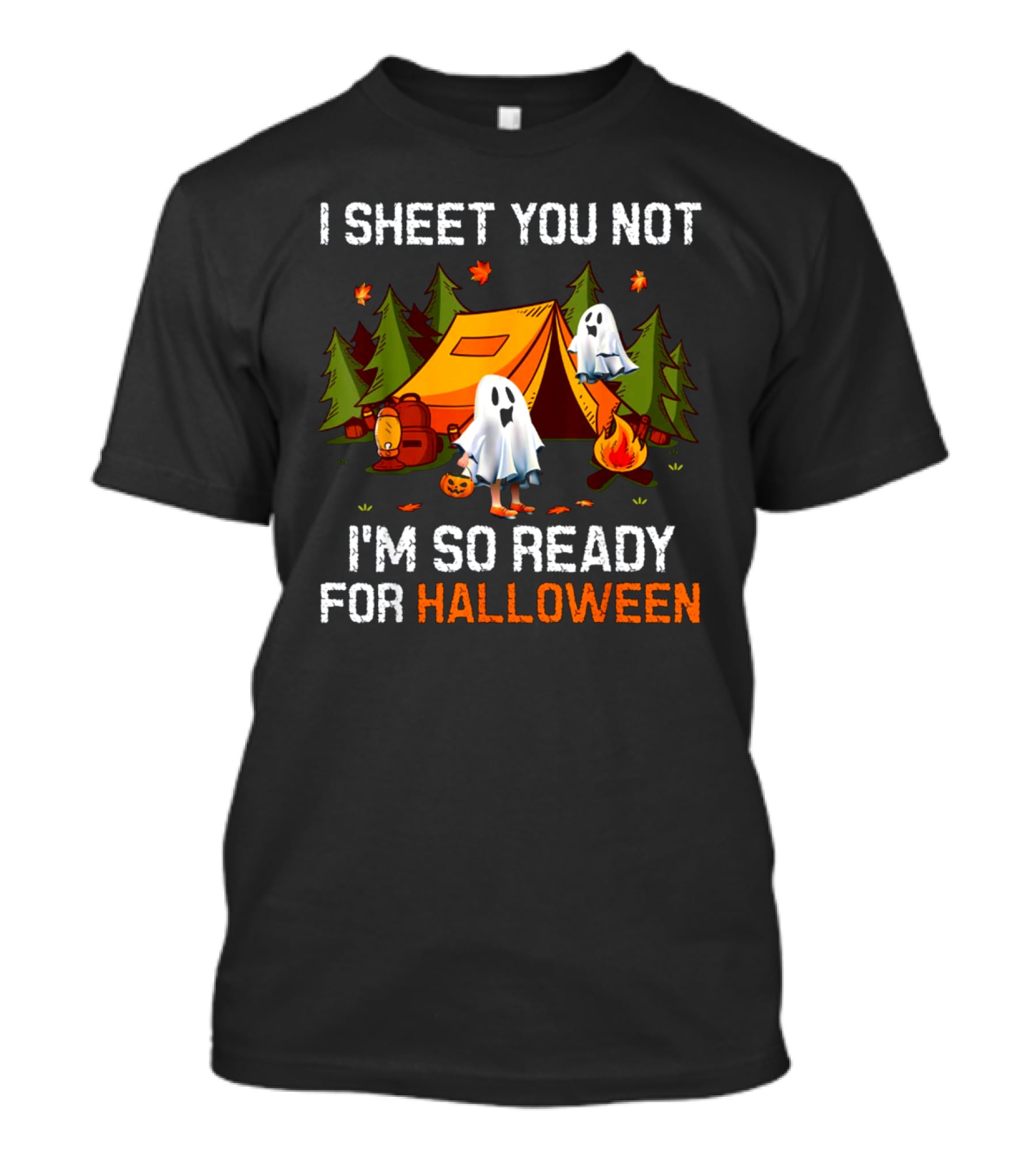 I Sheet You Not Halloween Boo Camping With Ghosts And Tent Scene T-Shirt