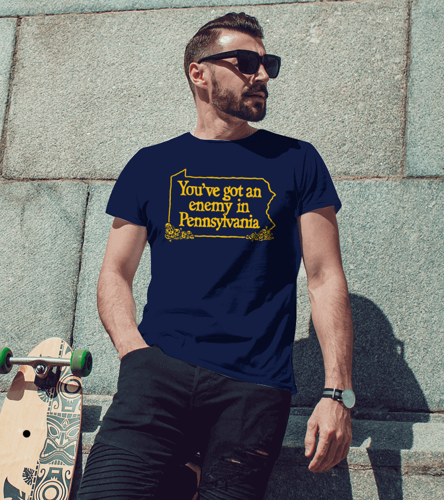 You've Got An Enemy In Pennsylvania State Outline With Flowers T-Shirt