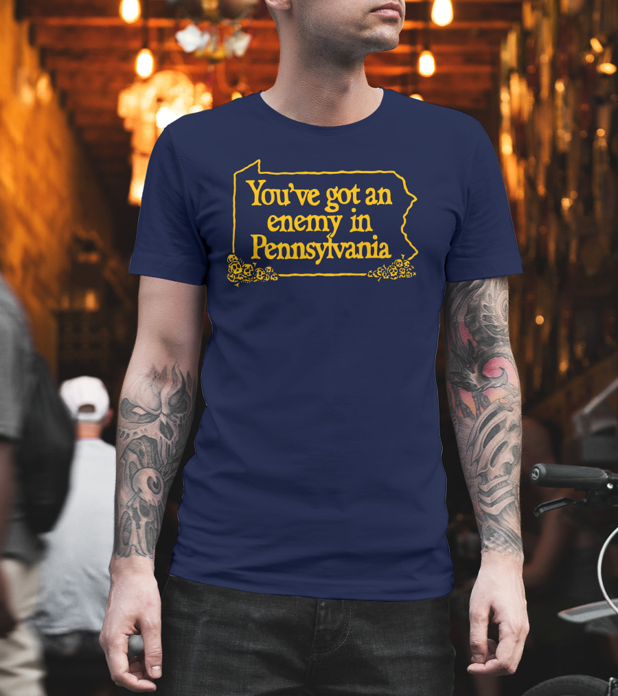 You've Got An Enemy In Pennsylvania State Outline With Flowers T-Shirt