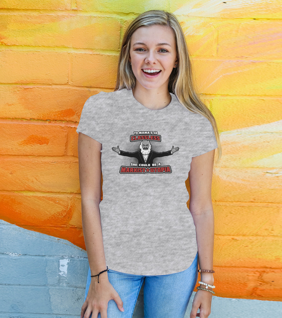 Yo Mama's So Classless She Could Be A Marxist Utopia Karl Marx Cartoon T-Shirt