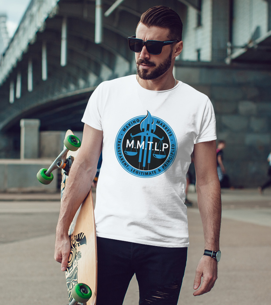 M.M.T.L.P Making Markets Transparent Legitimate Principled T-Shirt