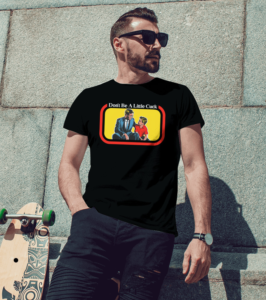 Don't Be A Little Cuck Retro Style Man And Child Dialog T-Shirt