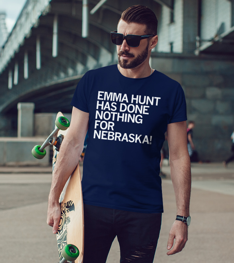 Emma Hunt Has Done Nothing For Nebraska T-Shirt
