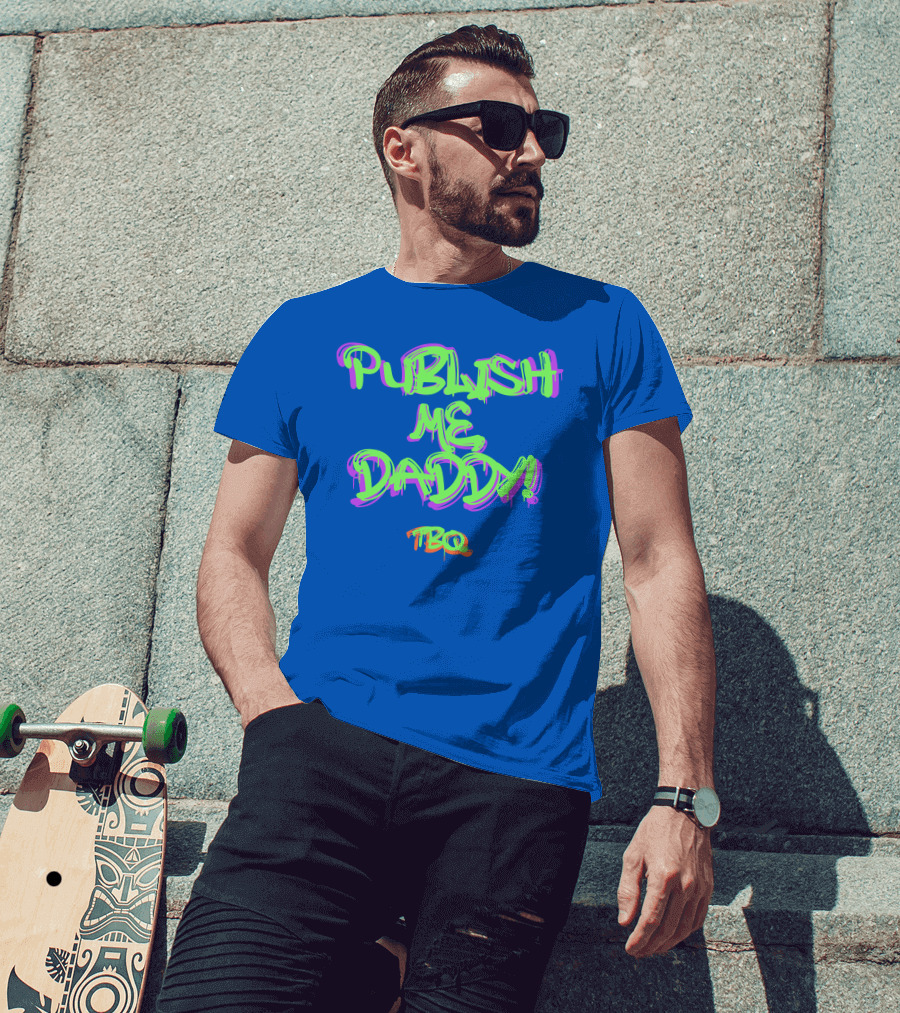 PUBLISH ME DADDY TBQ Graffiti T-Shirt