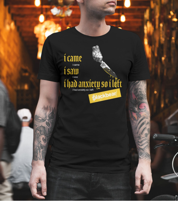i came i saw i had anxiety so i left blackbear yellow text dagger T-Shirt i came i saw i had anxiety so i left blackbear yellow text dagger T-Shirt
