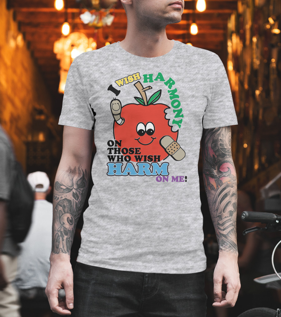 I Wish Harmony On Those Who Wish Harm On Me Apple Bandage Cartoon T-Shirt