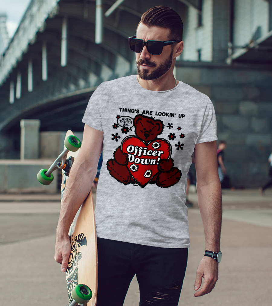 Thing's Are Lookin' Up When There's An Officer Down Heart Bear With Flowers T-Shirt