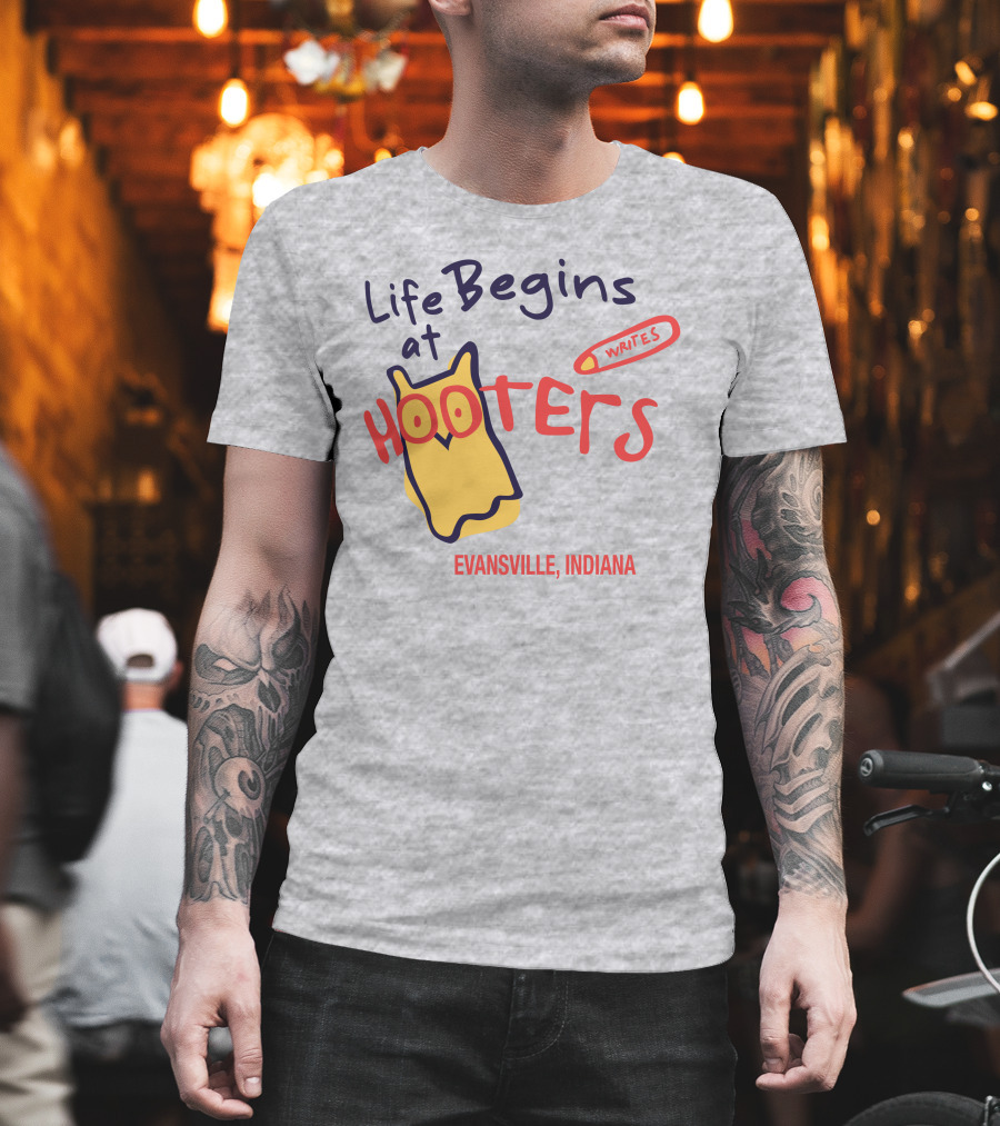 Life Begins at Hooters Writes Evansville Indiana T-Shirt