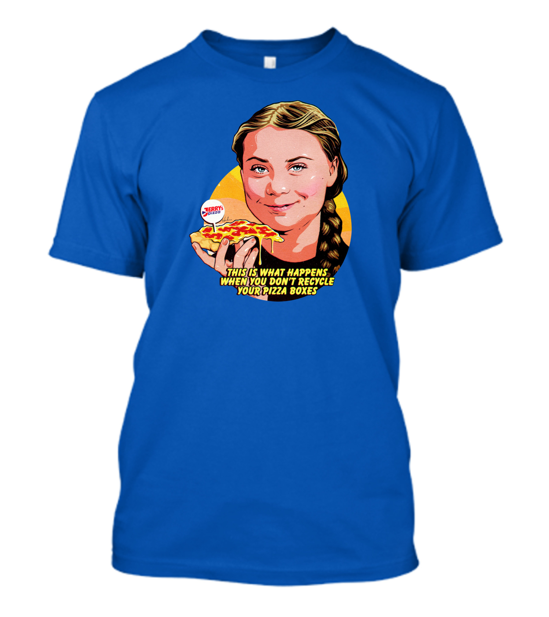 This Is What Happens When You Don't Recycle Your Pizza Boxes Jerry's Pizza T-Shirt