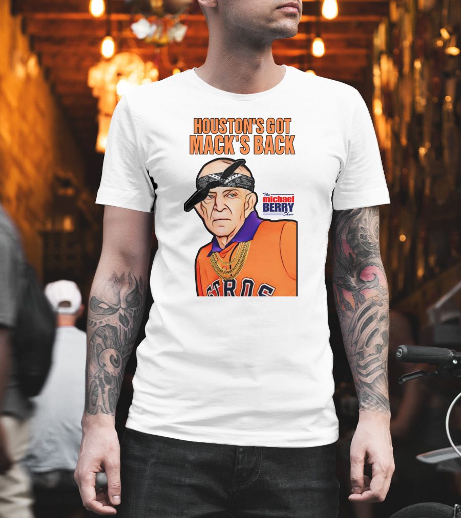 Michaelberrysho Astros Style Houston's Got Mack's Back T-Shirt