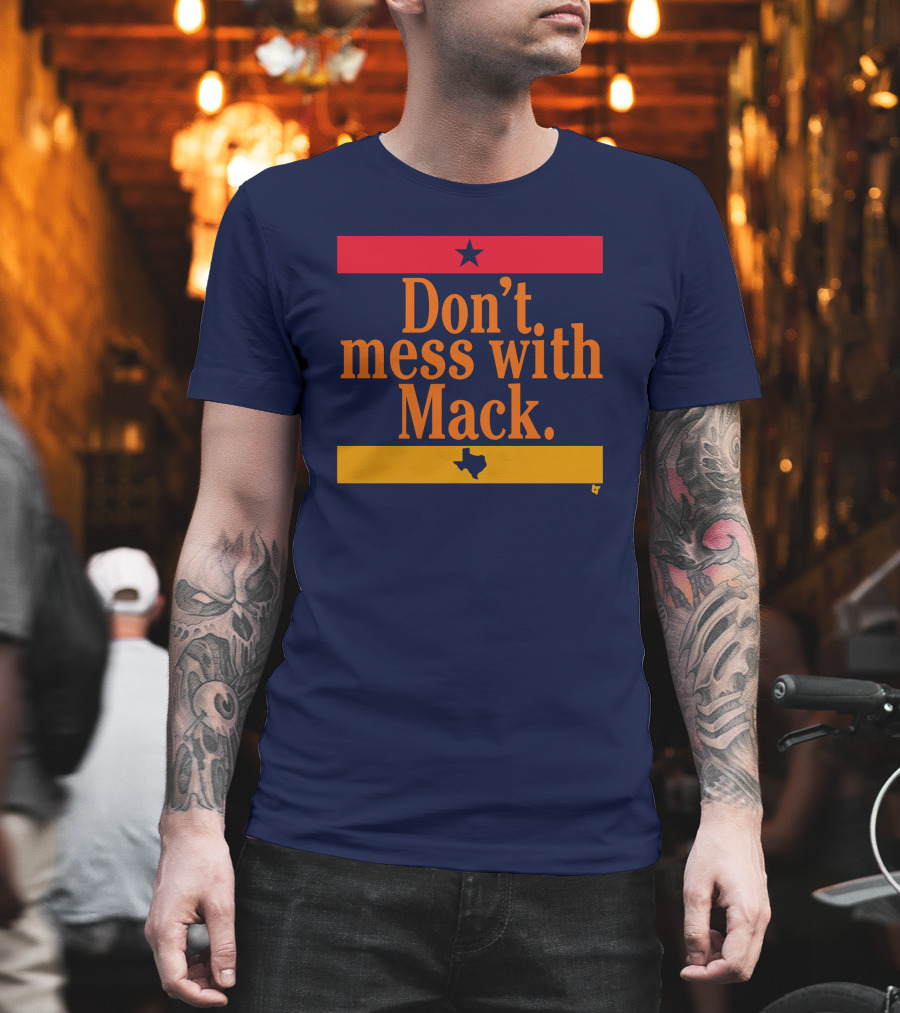 Houston Astros Don't Mess With Mack Texas Star T-Shirt