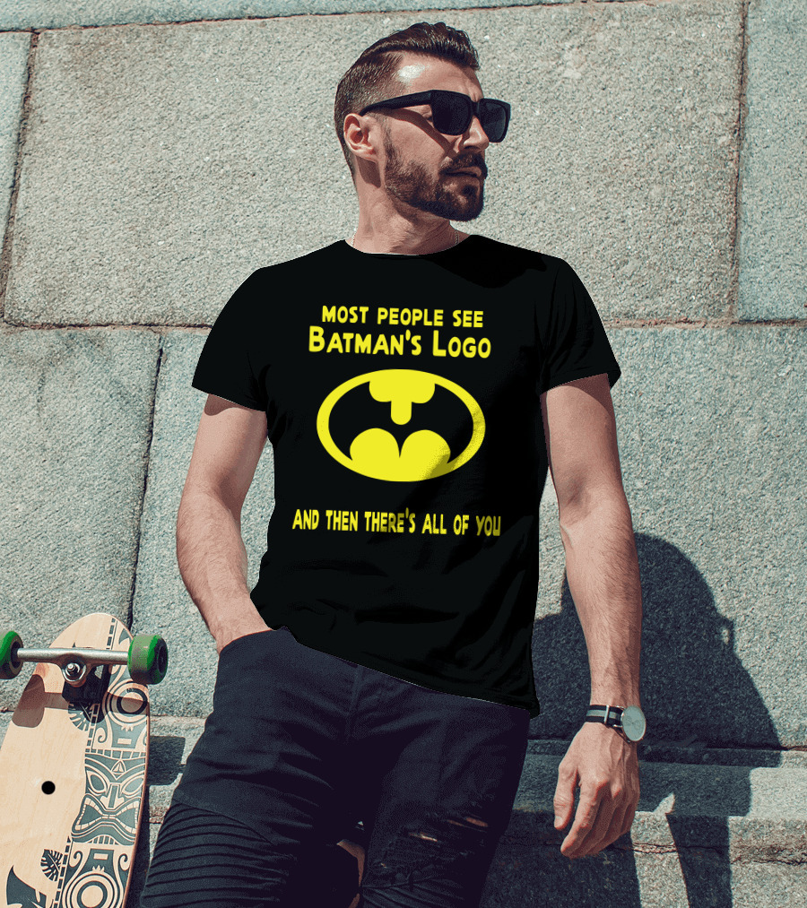 Gigglepops Most People See Batman's Logo And Then There's All Of You Text With Yellow Bat Emblem T-Shirt