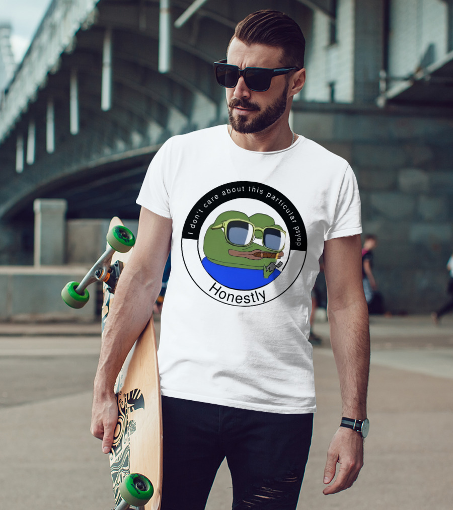 I Don't Care About This Particular Psyop Honestly Meme Frog With Sunglasses T-Shirt
