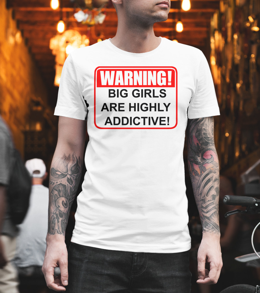WARNING Big Girls Are Highly Addictive Big Mamasandy T-Shirt