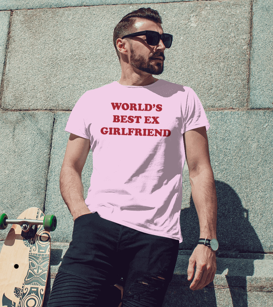 World's Best Ex Girlfriend Shirts That Go Hard T-Shirt