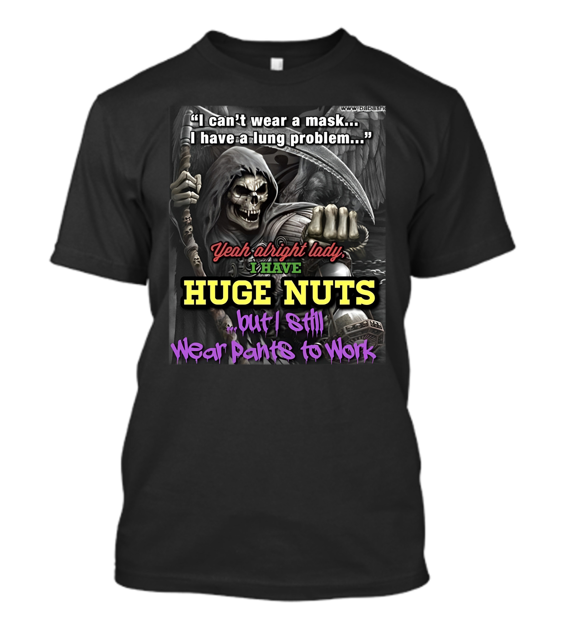 I Can't Wear A Mask I Have A Lung Problem Huge Nuts But I Still Wear Pants To Work T-Shirt