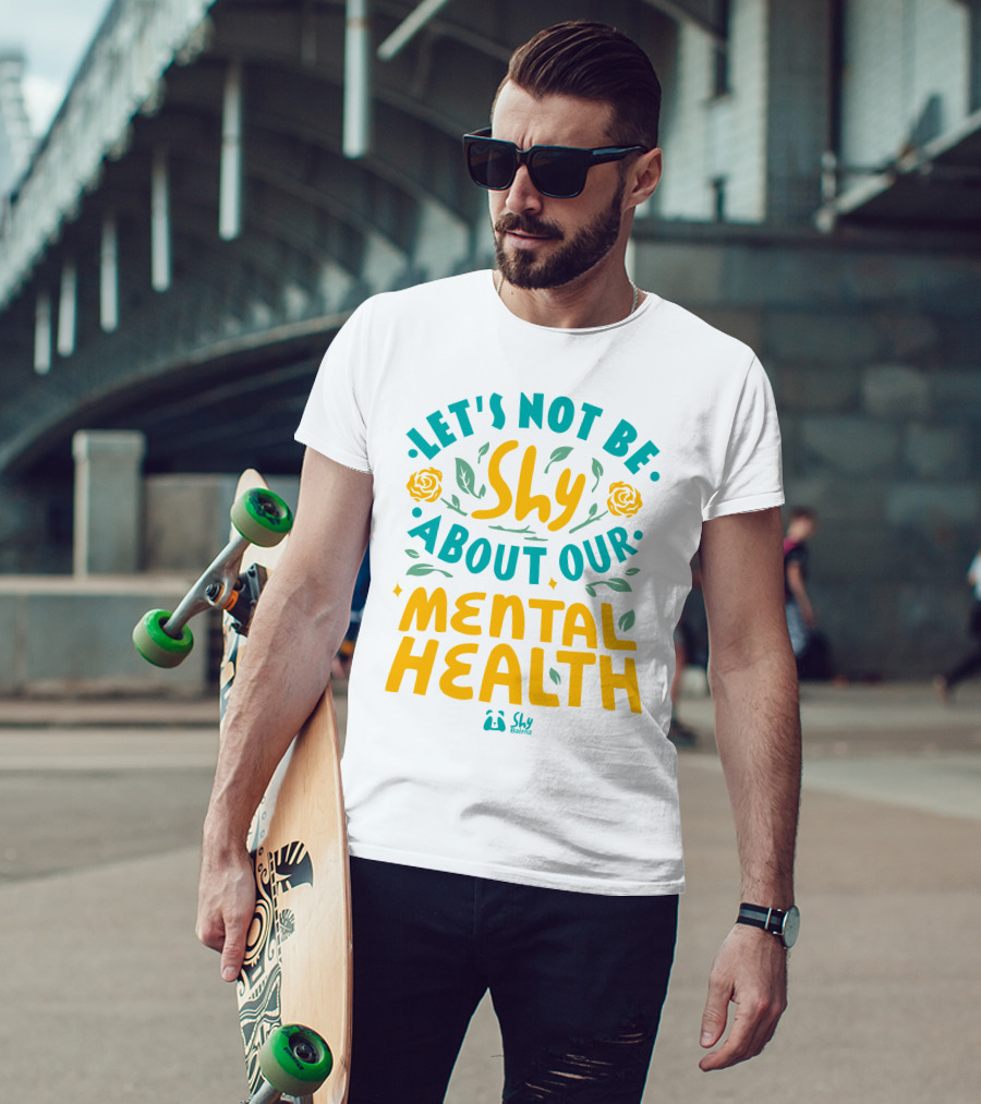 Let's Not Be Shy About Our Mental Health Shy Bairnz T-Shirt