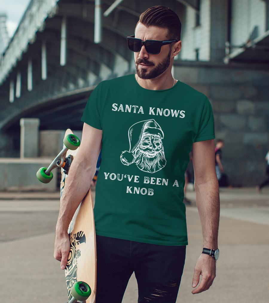 Mindynl79 Santa Knows You've Been A Knob T-Shirt