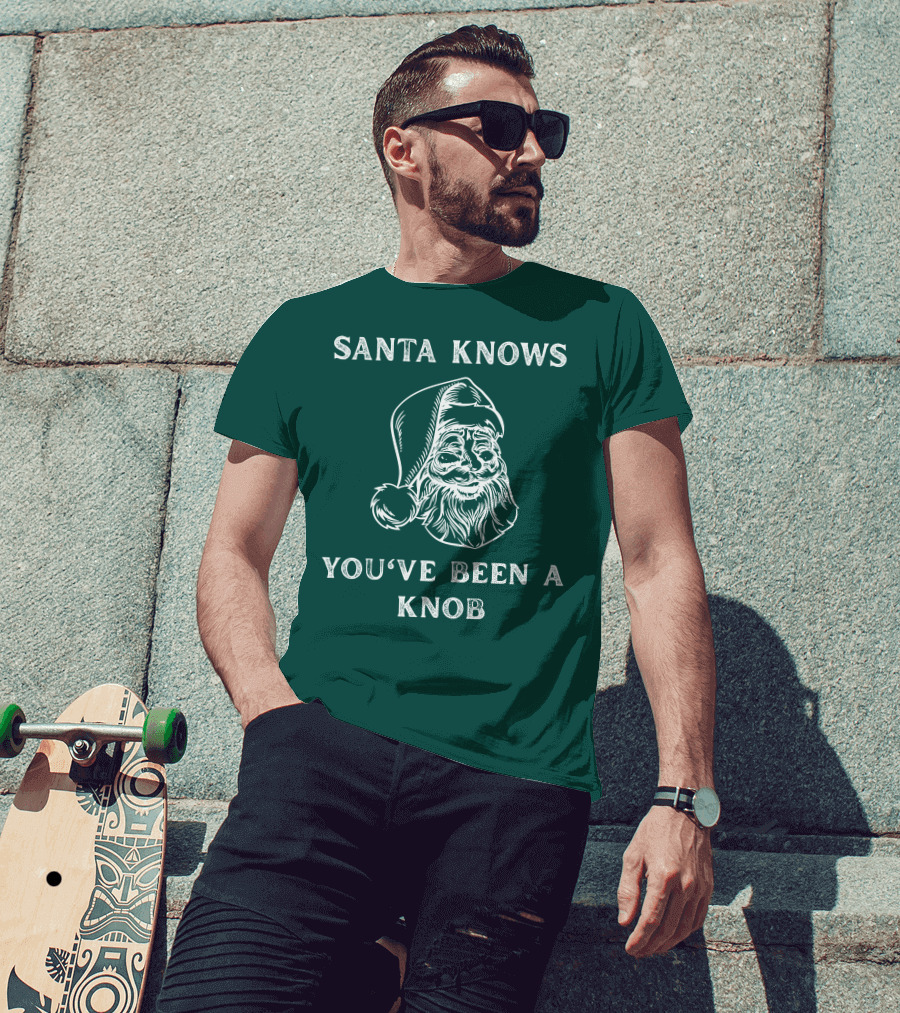 Mindynl79 Santa Knows You've Been A Knob T-Shirt