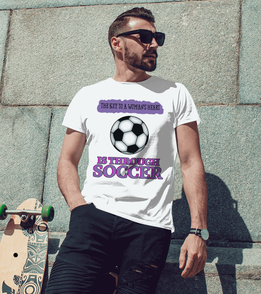 The Key To A Woman's Heart Is Through Soccer T-Shirt