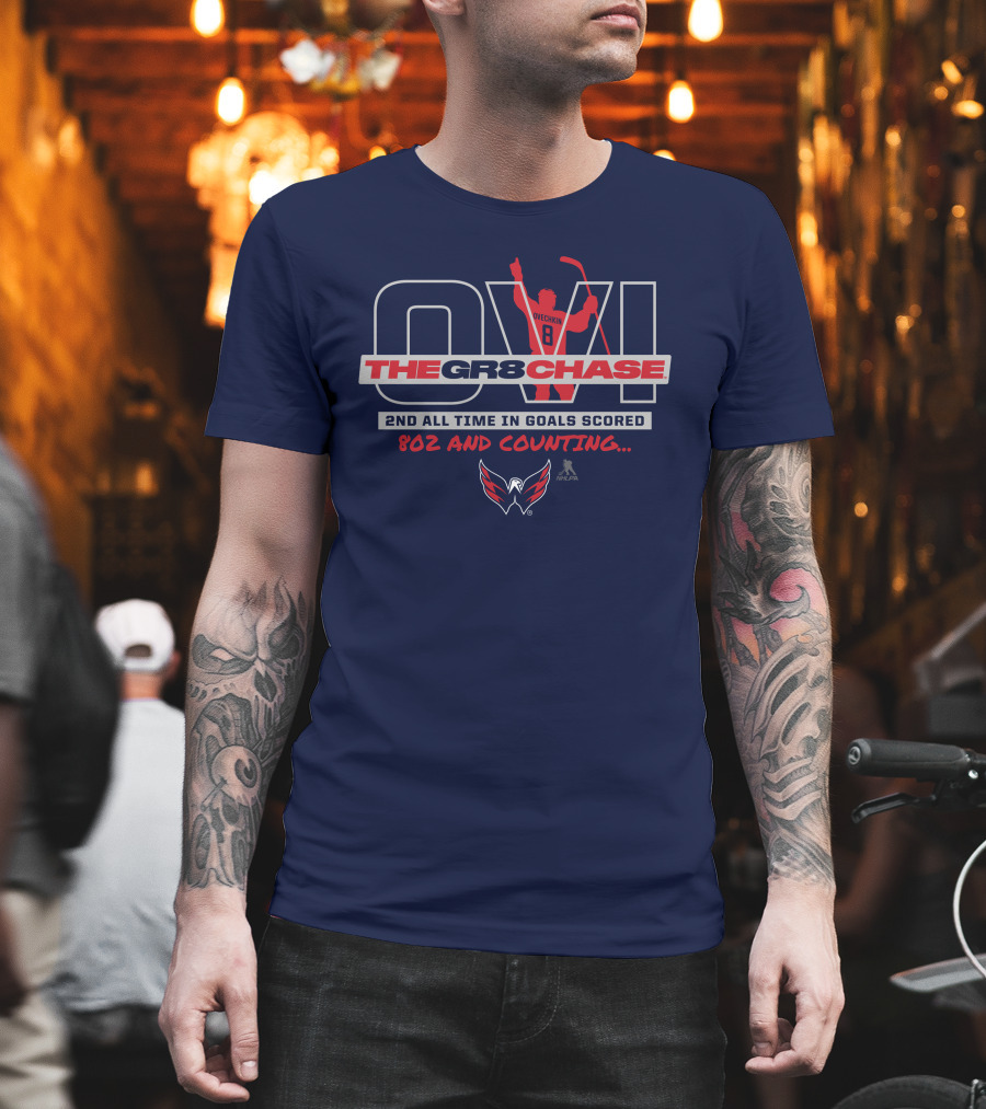 Ovi The Gr8 Chase 2nd All Time In Goals Scored 802 And Counting Washington Capitals NHL T-Shirt
