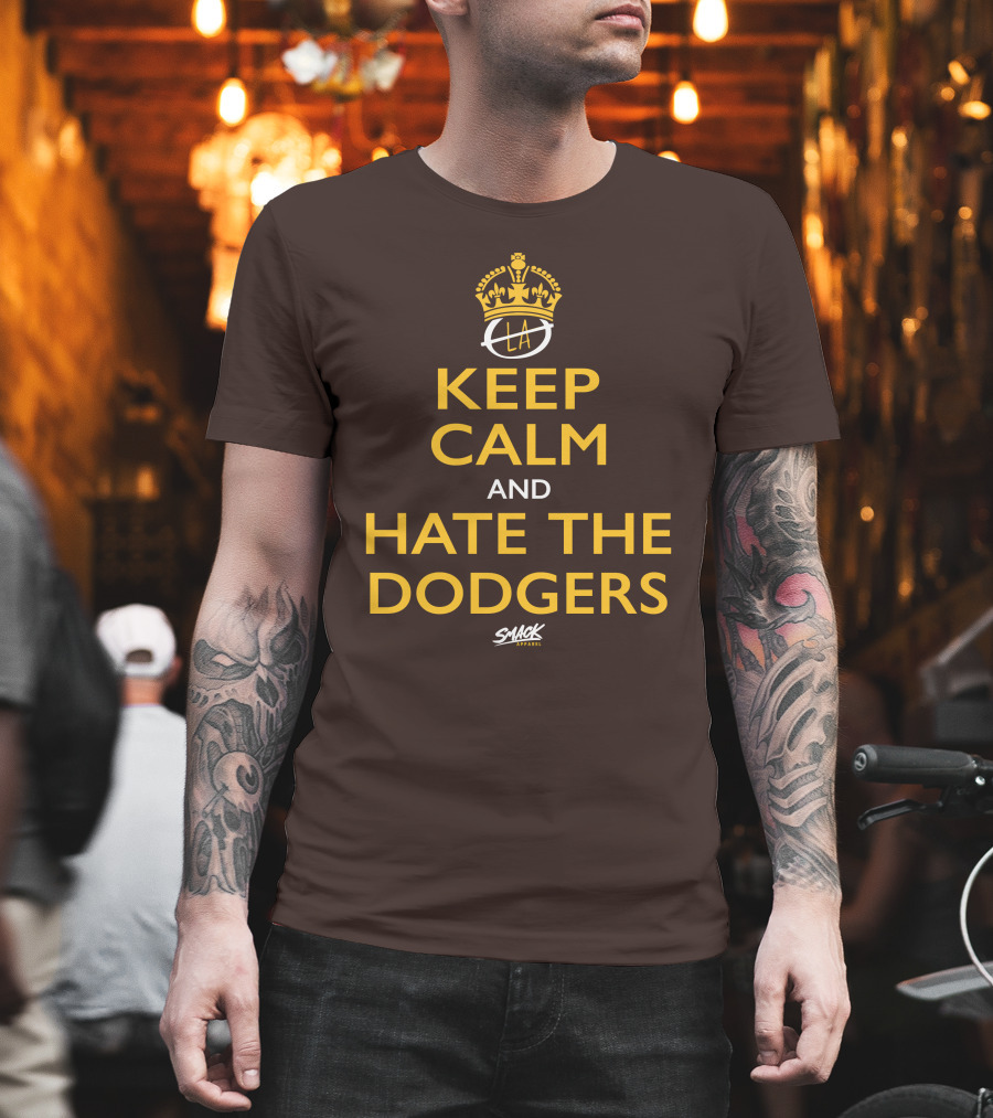 Keep Calm And Hate The Dodgers LA Gold Crown Snack T-Shirt