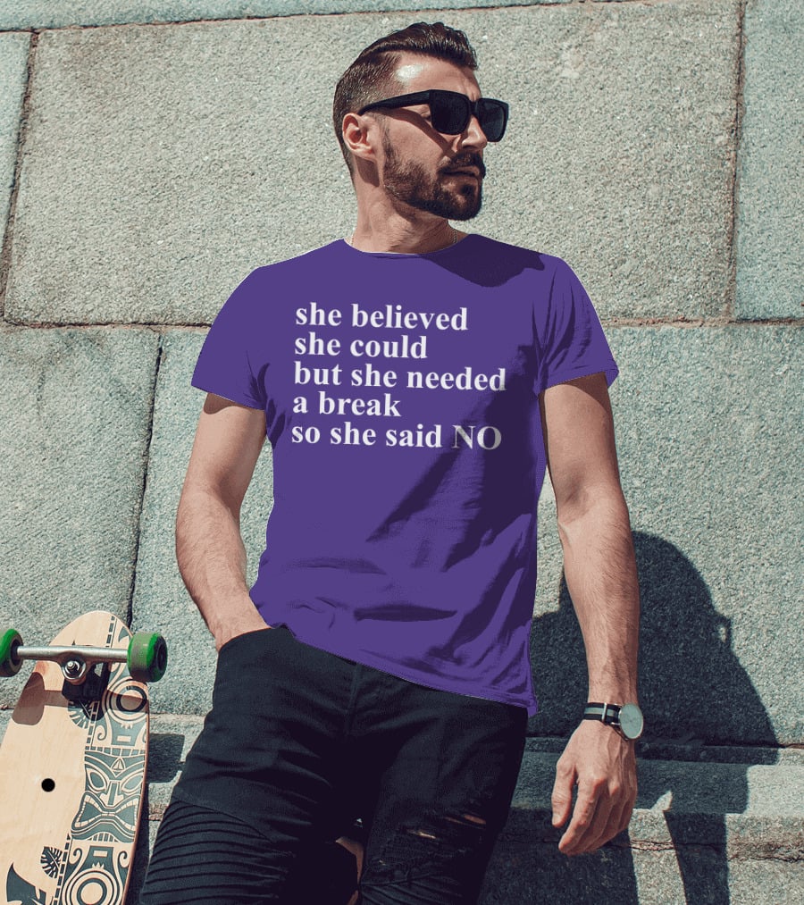 Kwhiteheadlab She Believed She Could But She Needed A Break So She Said No Inspirational T-Shirt