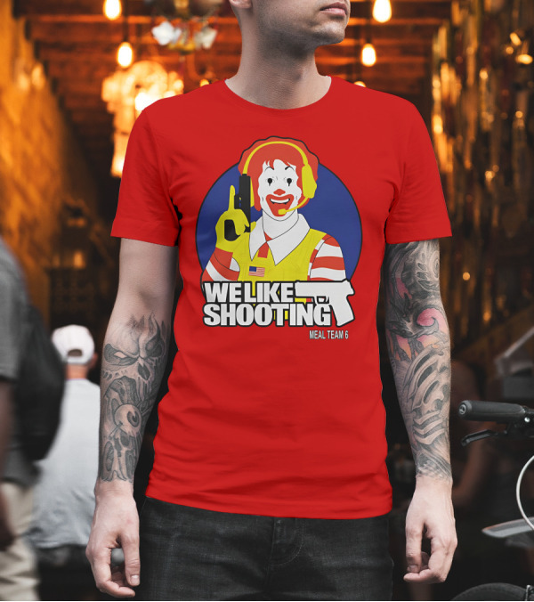 We Like Shooting Meal Team 6 Disturbing Visual T-Shirt We Like Shooting Meal Team 6 Disturbing Visual T-Shirt