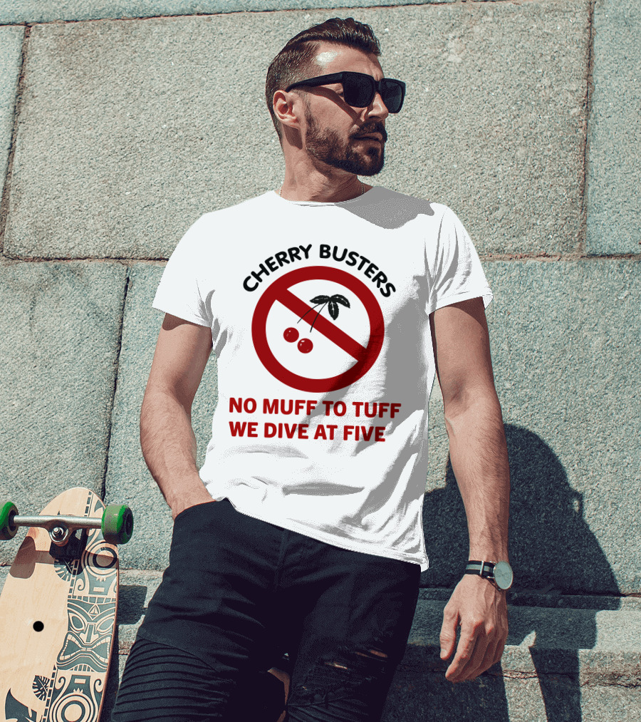 Cherry Busters No Muff To Tuff We Dive At Five Prohibition Circle With Cherries T-Shirt