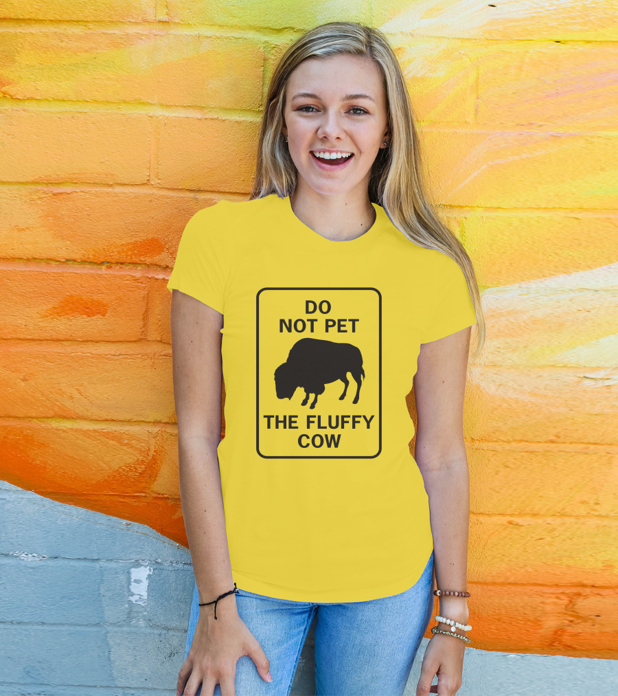 Do Not Pet The Fluffy Cow Buffalo Warning Sign T-Shirt