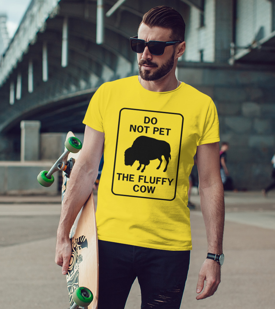 Do Not Pet The Fluffy Cow Buffalo Warning Sign T-Shirt