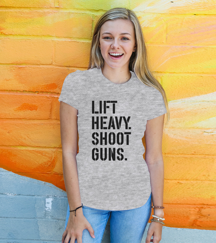 Lift Heavy Shoot Guns Fitness And Firearms Enthusiast T-Shirt
