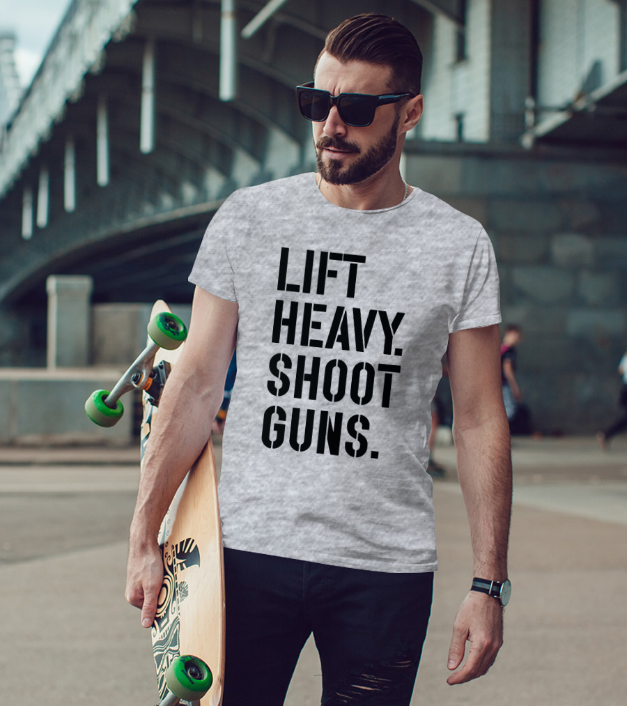 Lift Heavy Shoot Guns Fitness And Firearms Enthusiast T-Shirt