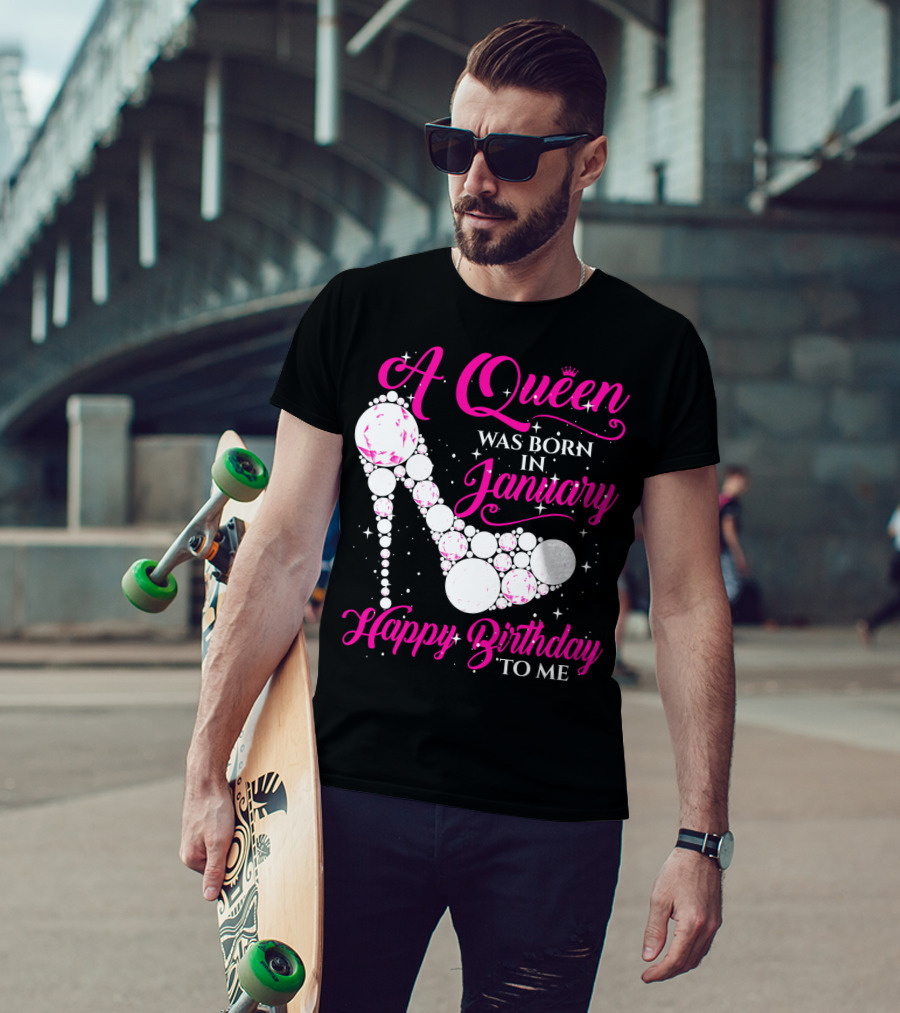 A Queen Was Born In January Happy Birthday To Me High Heel Sparkle T-Shirt